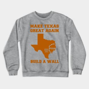 MAKE TEXAS GREAT AGAIN Crewneck Sweatshirt